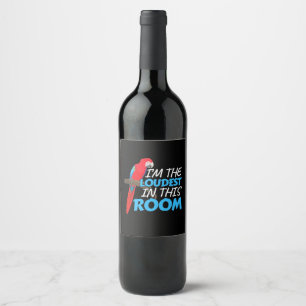 Parrot Is The Loudest In This Room Wine Label