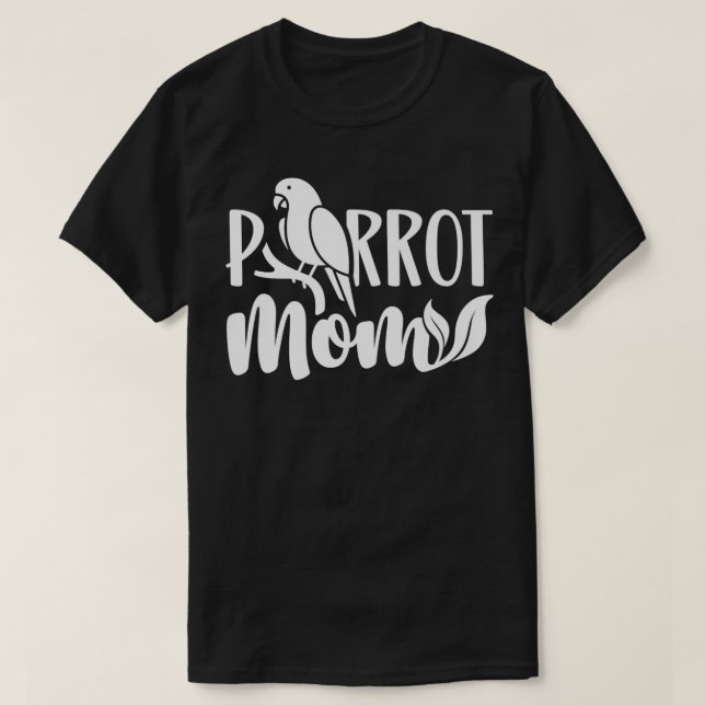 Parrot Mum Animal Pet Parrots Cute Mother Mummy Ma T-Shirt (Design Front)