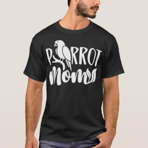 Parrot Mum Animal Pet Parrots Cute Mother Mummy Ma T-Shirt