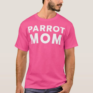 Parrot mum Bird Lover T-Shirt
