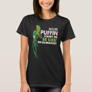 Parrot Nur Puffin Schenkt Dir Die Kacke Die Du Bra T-Shirt