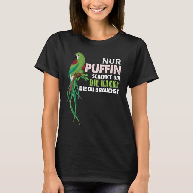 Parrot Nur Puffin Schenkt Dir Die Kacke Die Du Bra T-Shirt (Front)