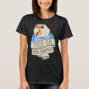 Parrot Poop On Your Enemies I Peach faced Blue Lov T-Shirt