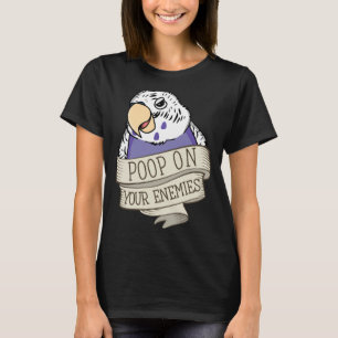 Parrot Poop On Your Enemies I Violet Budgie Budger T-Shirt