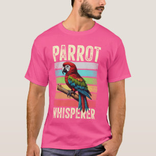 Parrot Whisperer Cute Parrots Animal Pet T-Shirt