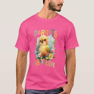 parrot with flowers cute parrots are awesome daugh T-Shirt