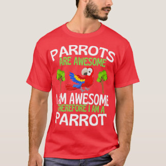 Parrots Are Awesome Funny Parrot Lover T-Shirt