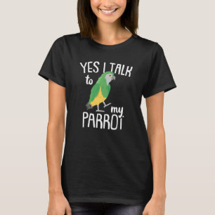 Parrots Parrot Yes I Talk To My Parrot Parakee T-Shirt