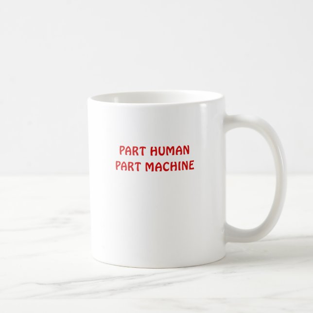 Part Human Part Machine Coffee Mug (Right)