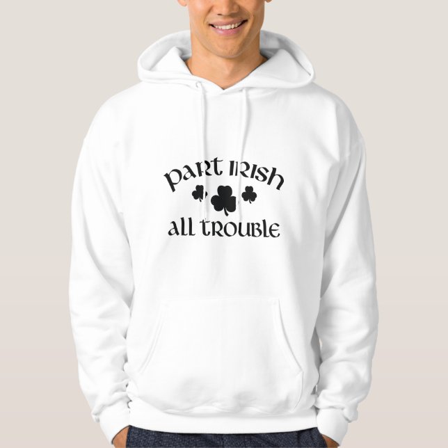 Part Irish All Trouble Hoodie (Front)