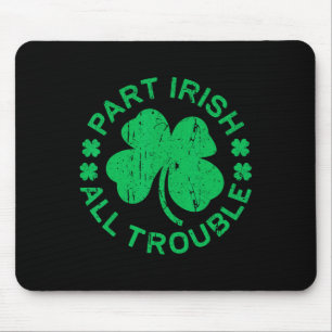 Part Irish All Trouble Shirt Men Women Kids St Pat Mouse Mat