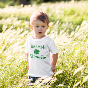 Part Irish, All Trouble St Patrick's Day Toddler T-Shirt