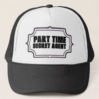 PART ITME SECRET AGENT TRUCKER HAT