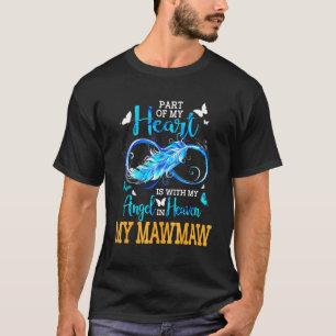 Part Of My Heart Is With My Angel In Heaven My Maw T-Shirt