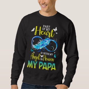 Part Of My Heart Is With My Angel In Heaven My Pap Sweatshirt