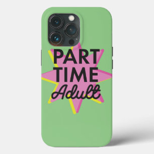 Part-time Adult iPhone 13 Pro Case