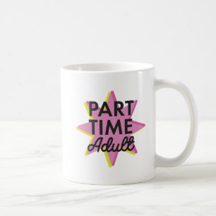 Part-time Adult Coffee Mug