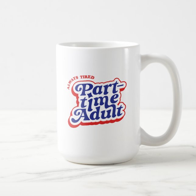 Part-time Adult Coffee Mug (Right)