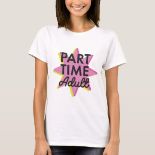 Part-time Adult T-Shirt