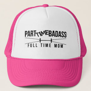 PART TIME BADASS FULL TIME MOM- trucker hat