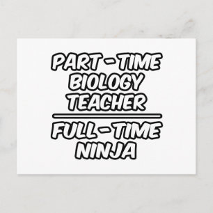 Part-Time Biology Teacher...Full-Time Ninja Postcard