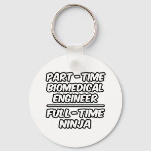 Part-Time Biomedical Engineer...Full-Time Ninja Key Ring