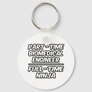 Part-Time Biomedical Engineer...Full-Time Ninja Key Ring