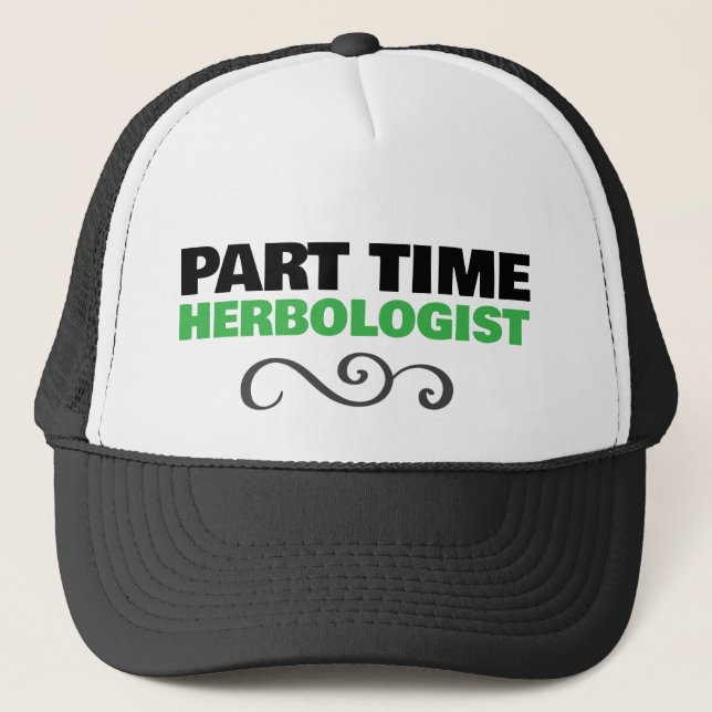 PART TIME HERBOLOGIST TRUCKER HAT (Front)