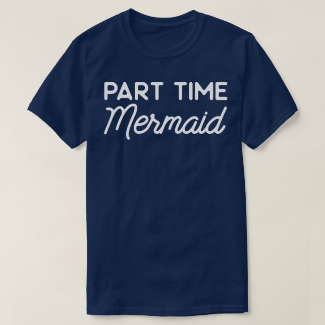 Part time mermaid 7 T-Shirt (Design Front)