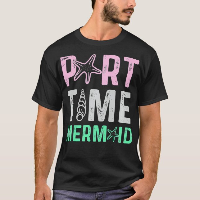Part time mermaid  gift premium  T-Shirt (Front)