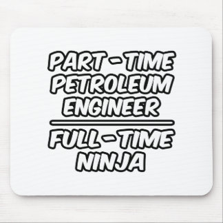 Part-Time Petroleum Engineer...Full-Time Ninja Mouse Mat