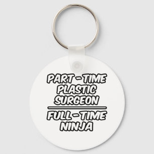 Part-Time Plastic Surgeon...Full-Time Ninja Key Ring