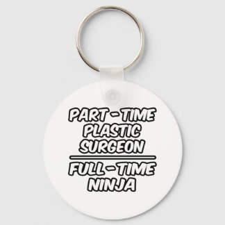 Part-Time Plastic Surgeon...Full-Time Ninja Key Ring