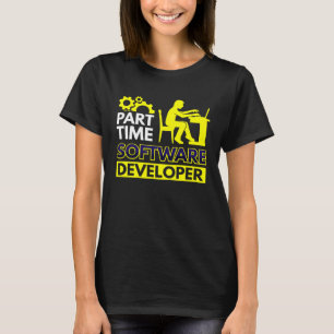 Part Time Software Developer T-Shirt