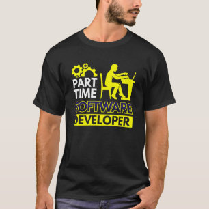Part Time Software Developer T-Shirt