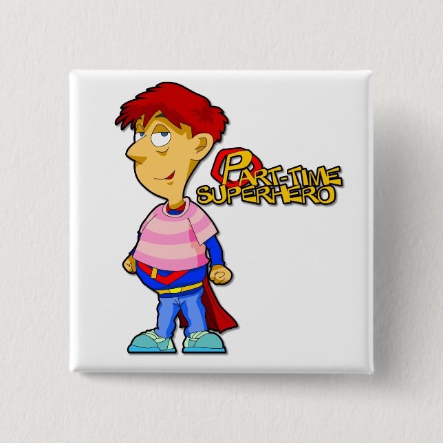 Part-Time Superhero Button (Front)