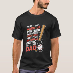 Part Time Warm Up Partner Pitching Baseball Full T T-Shirt