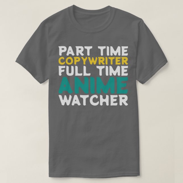 Part Time writer Full Time  Watcher T-Shirt (Design Front)
