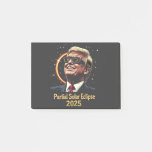 Partial Solar Eclipse 2025 Astronomy Trump Post-it Notes