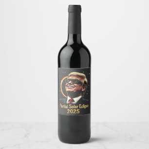 Partial Solar Eclipse 2025 Astronomy Trump Wine Label