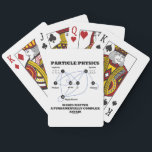 Particle Physics Makes Matter A Fundamentally Playing Cards<br><div class="desc">No need to be a particle physicist or quantum mechanics guru to enjoy this deck of cards featuring the Standard Model of the Higgs field along with the following wry scientific truism saying: "Particle Physics Makes Matter A Fundamentally Complex Affair". Make others do a double-take about the explanation of a...</div>