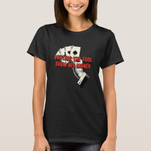 Parting the Fool from His Money Funny Poker Humour T-Shirt