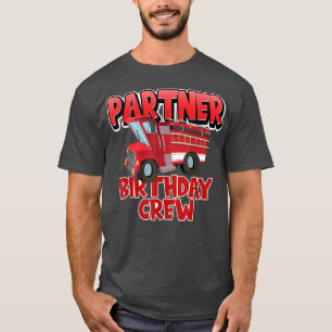 Partner Birthday Crew Fire Truck Firefighter Birth T-Shirt