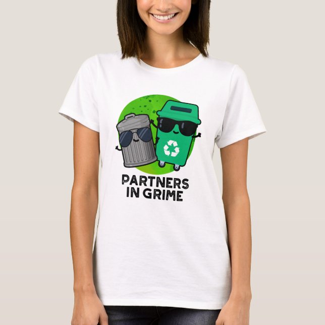 Partners In Grime Funny Trash Pun  T-Shirt (Front)