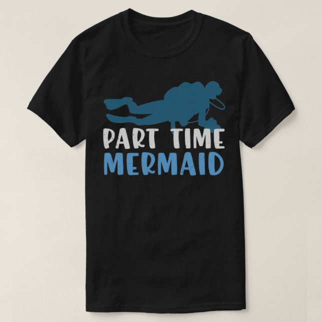 PartTimeMermaid T-Shirt (Design Front)