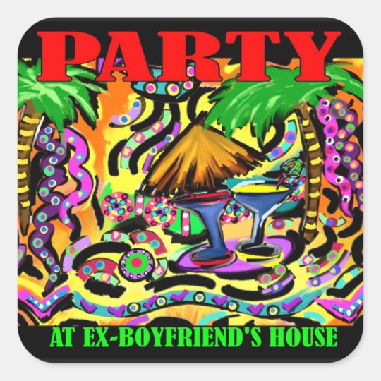 PARTY AT MY EX-BOYFRIEND'S SQUARE STICKER