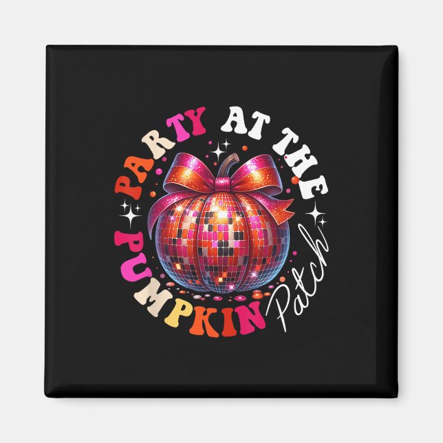 Party At The Pumpkin Patch Disco Pumpkin Fall Autu Magnet (Front)