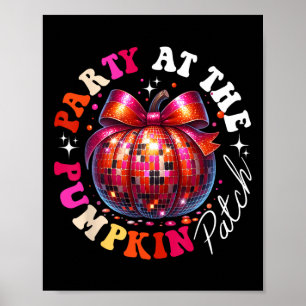 Party At The Pumpkin Patch Disco Pumpkin Fall Autu Poster