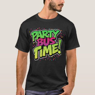 Party Bus Time! Fun Celebration T-Shirt