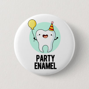 Party Enamel Funny Tooth Pun  6 Cm Round Badge